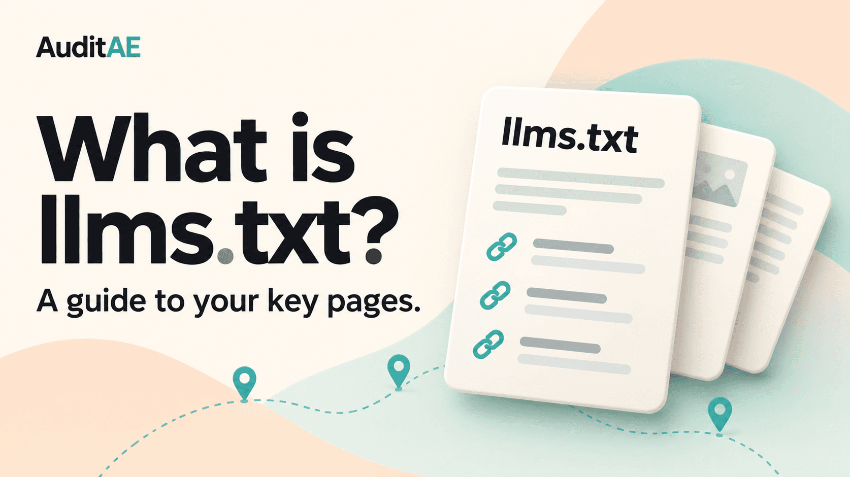 Cover graphic: 'What is llms.txt? A guide to your key pages.' beside a stack of llms.txt documents listing links, with map pins along a dotted path